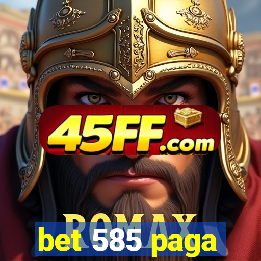 bet 585 paga